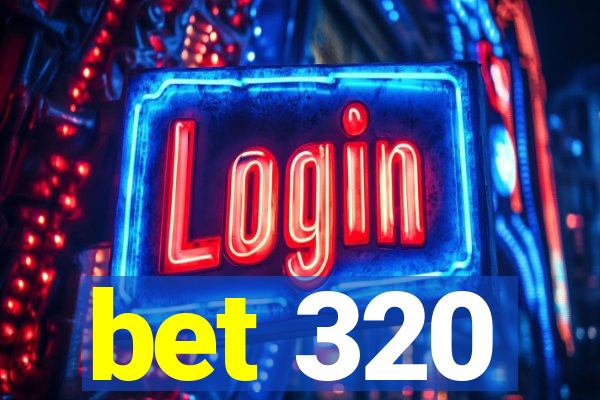 bet 320